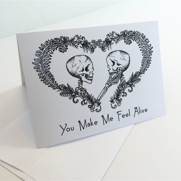 You Make Me Feel Alive Greeting Card Online now