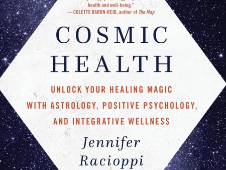 Cosmic Health: Unlock Your Healing Magic with Astrology, Positive Psychology, and Integrative Wellness Online Hot Sale