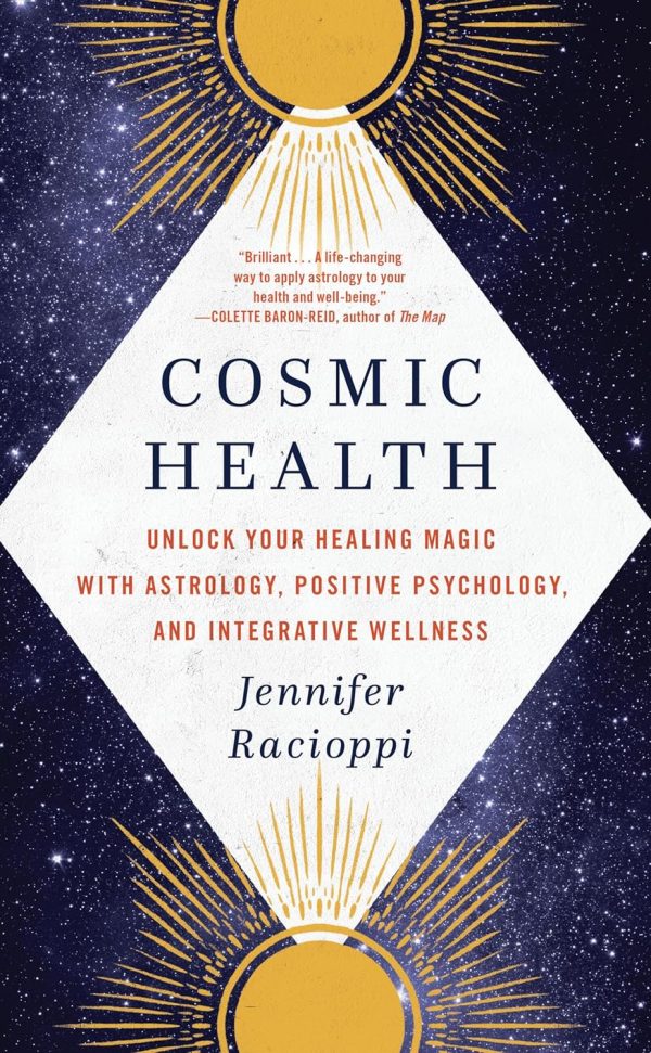 Cosmic Health: Unlock Your Healing Magic with Astrology, Positive Psychology, and Integrative Wellness Online Hot Sale